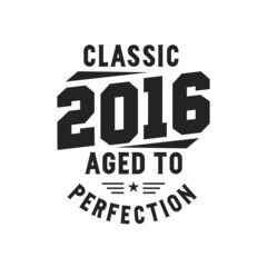 Naklejka na ściany i meble Born in 2016 Vintage Retro Birthday, Classic 2016 The Legends
