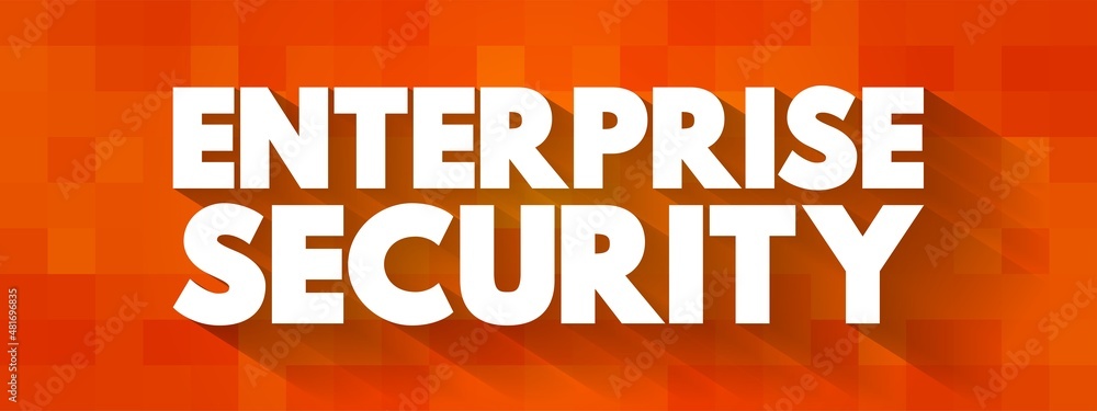 Aufkleber enterprise security - includes both the internal or proprietary business secrets of a company, emplo