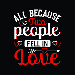All because two people fell in love calligraphy t shirt design with heart. Good for textile print, and gift design.