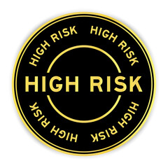 Black and gold color round label sticker with word high risk on white background