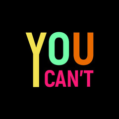 You Can't t-shirt typography design vector