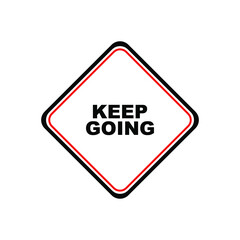 keep going sign on white background