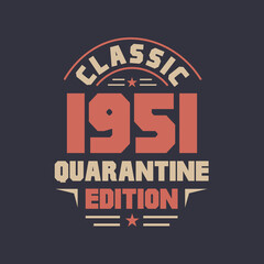 Classic 1951 Quarantine Edition. 1951 Vintage Retro Birthday
