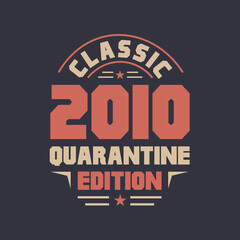 Classic 2010 Quarantine Edition. 2010 Vintage Retro Birthday