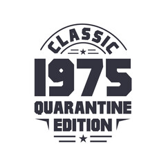 Born in 1975 Vintage Retro Birthday, Classic 1975 Quarantine Edition