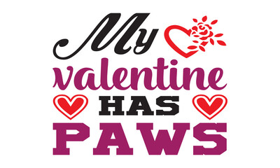 My valentine has paws Concept Typography on white background, Typography Text Art Valentine Days, Typography Text With Red Heart, Typography romantic vector illustration