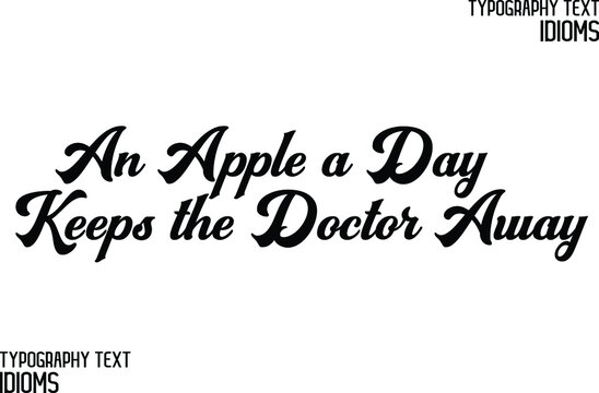An Apple a Day Keeps the Doctor Away Beautiful Cursive Hand Written Bold Alphabetical Text idiom