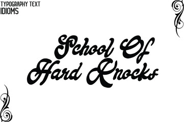 School Of Hard Knocks Black Color Cursive Calligraphy Text idiom