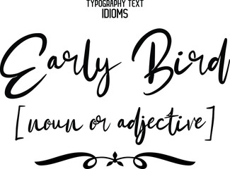 Early Bird [noun or adjective] inscription idiom in Vector Outline Typography Text