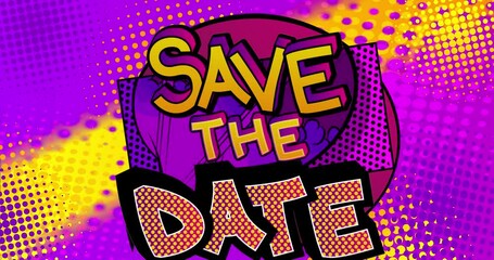 Save the date. Motion poster. 4k animated Comic book word, text moving on abstract comics background. Retro pop art style invitation message, business information.