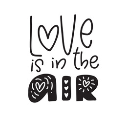 Naklejka premium Love is in the air black and white valentine vector hand written lettering inscription. Handmade calligraphy to poster and greeting card design illustration
