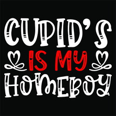 CUPID'S IS MY HOMEBOY SVG