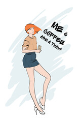 Trendy girl drinking coffee. Vector illustration for a postcard or a poster. Me and Coffee are a thing.