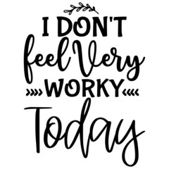 I Don't Feel Very Worky Today