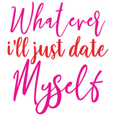 Whatever I'll Just Date Myself