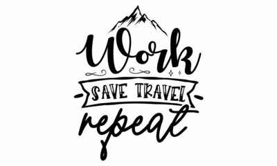 work save travel repeat SVG cut file