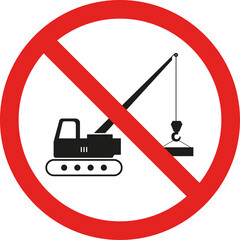 Crane prohibited sign. Red circle cross out Background. Forbidden signs and symbols.
