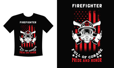 Firefighter Full of Course Pride and Honor Tshirt print with firefighters helmet, ax, ladder and typography, vector apparel mockup emergency service black and white t shirt