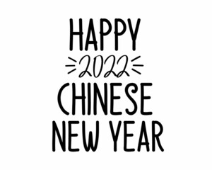 Happy Chinese New Year 2022 Quotes Lettering Greeting Card with white Background