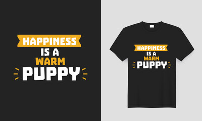 Dog lover t-shirt design with the text 'Happiness is a warm puppy' black Vector lettering Poster, Typography, Vector Illustration, Sticker, Dog T-shirt, Quote Design