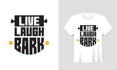 Dog lover t-shirt design with the text 'live laugh bark' white  vector graphics for pet lovers