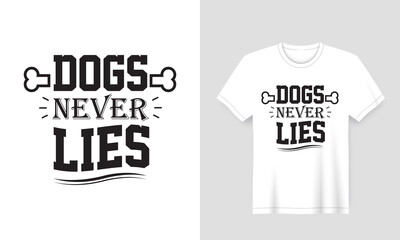 'Dog never lies' typography slogan creative animal lover t-shirt design