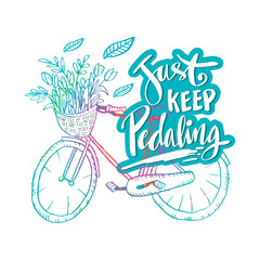 Just keep pedaling hand lettering. Motivational quote.