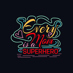 Every mom is a superhero typography motivational quote design