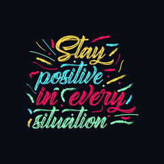 Stay Positive in Every Situation typography motivational quote design