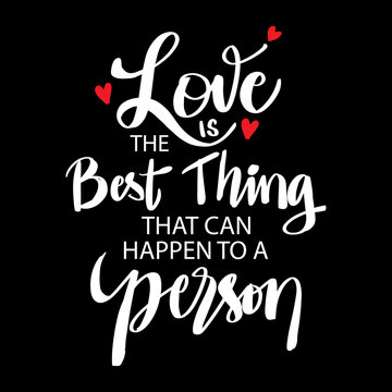 Love is the best thing that can happen to a person. Hand lettering motivational quote.