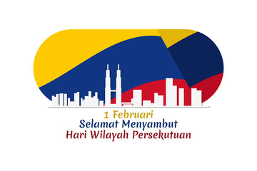 Malay translation: February 1, Happy celebrating Federal Territory Day. vector illustration. Suitable for greeting card, poster and banner - obrazy, fototapety, plakaty