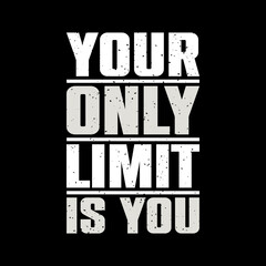 your only limit is you,t-shirt design,typography t-shirt design,lettering quote,vintage t-shirt design, coloring t-shirt design,lettering t-shirt design,