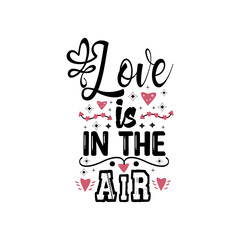 Love is in the air typography lettering for t shirt