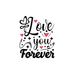 Love you forever typography lettering for t shirt