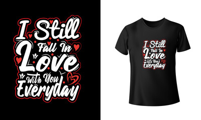I Still Fall In Love With You Everyday T-Shirt design