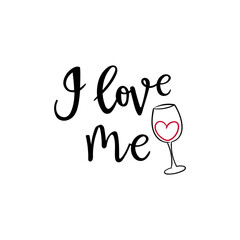 I love me sticker and decal, print for t-shirt. Funny lettering for valentine's day with wine glass and heart
