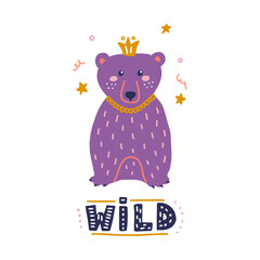 Cute bear with crown and handwritten inscription Wild, vector flat illustration, nursery decor, design of postcards, posters, print for clothes