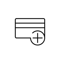 Add new credit bank card black line icon. On white background. Trendy flat isolated symbol, sign for: illustration, outline, logo, mobile, app, emblem, design, web, dev, site, ui, ux. Vector EPS 10