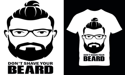 DON'T SHAVE YOUR BEARD   T-SHIRT
