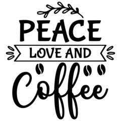 Peace Love and Coffee