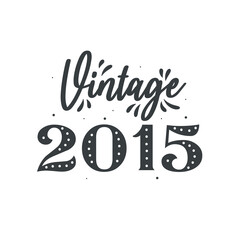 Born in 2015 Vintage Retro Birthday, Vintage 2015