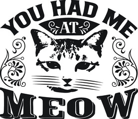 YOU HAD ME AT MEOW funny lettering quote isolated on white background and paws. Pet love quote for cat lovers for print, textile. sticker, mug, card etc. Vector lettering illustration