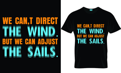 We can't direct the wind...T-shirt design