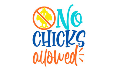 No-chicks-allowed, hand lettering vector in trendy gold and black color, banners, posters, pillow cases and stickers design, Words of gratitude for Thanksgiving day fall season for cards, Vector 