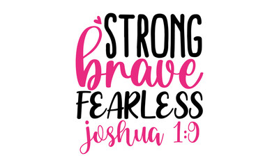 Strong-brave-fearless-joshua-1-9, Design For Greeting Cards, Prints, Poster, typographic element for your design, vector illustration, Isolated on white background