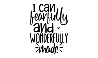I-can-fearfully-and-wonderfully-made, Inspirational Valentines day romantic handwritten quote, Good for posters, prints, cards, banners, Love lettering in vector
