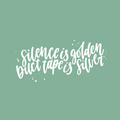 Positive funny quote hand drawn color vector lettering Silence is golden duct tape is silver. Abstract drawing with text isolated on yellow background