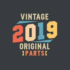 Vintage 2019 Original Parts. 2019 Vintage Retro Birthday