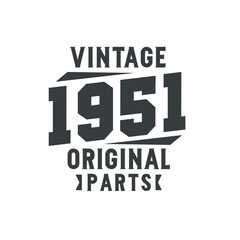 Born in 1951 Vintage Retro Birthday, Vintage 1951 Original Parts