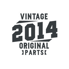 Born in 2014 Vintage Retro Birthday, Vintage 2014 Original Parts